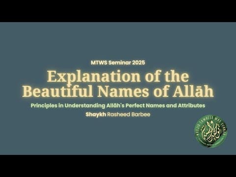 Talk 2 - Principles in Understanding Allāh's Perfect Names and Attributes | Rasheed Barbee